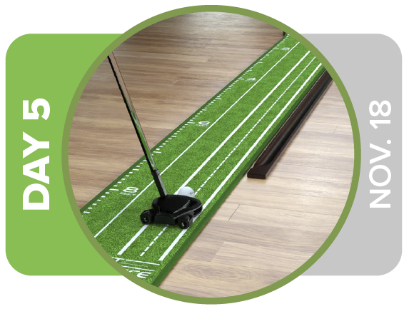 CONGRATULATIONS: James M. (Alabama)
Saturday, November 18
Perfect Practice Putting Mat